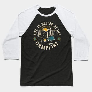 Camping Shirt Life Is Better At The Campfire Baseball T-Shirt